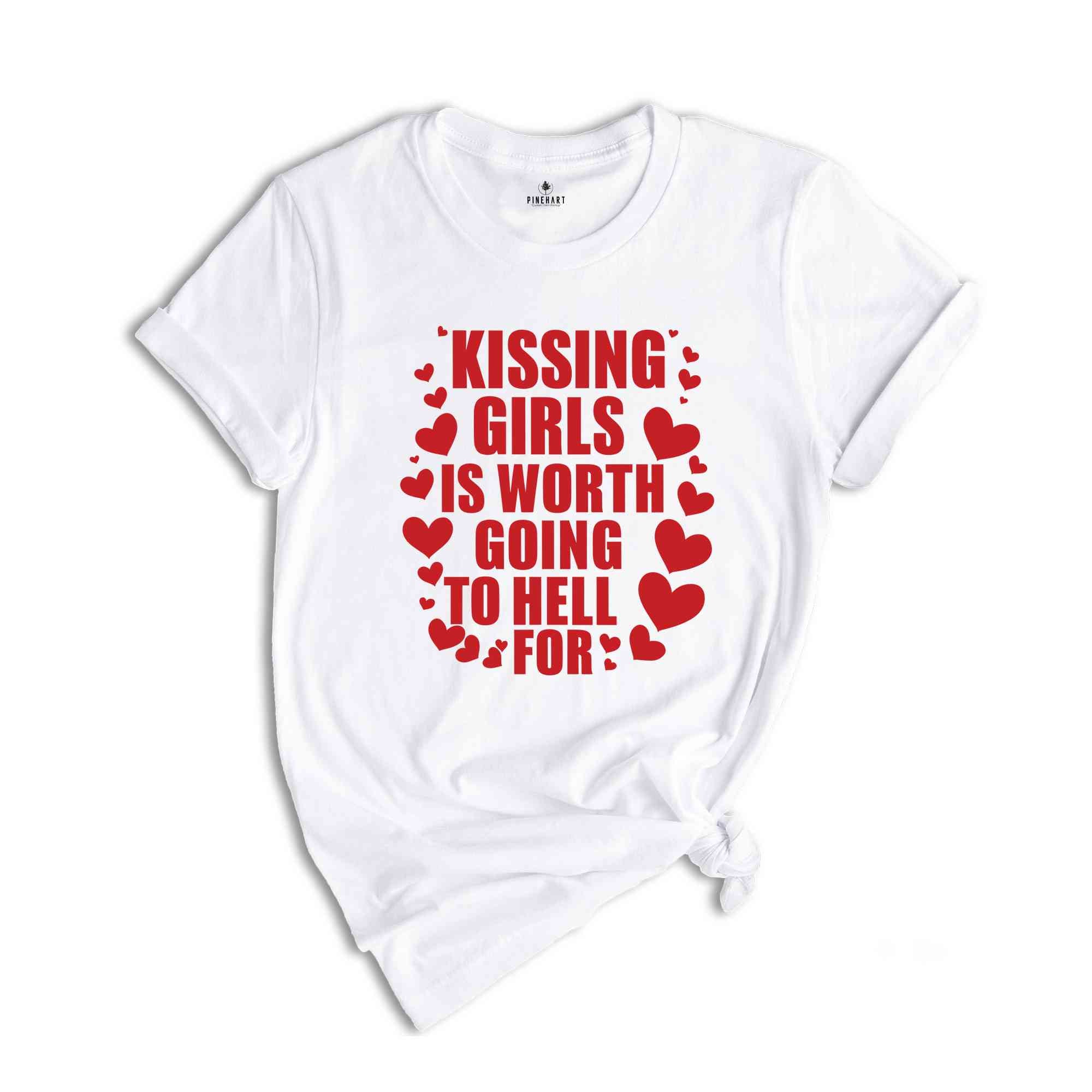 Kissing Girls is Worth Going To Hell For Shirt, Pride Month Shirt, Lesbians Shirt, Pride T-shirt, Queer T-Shirt