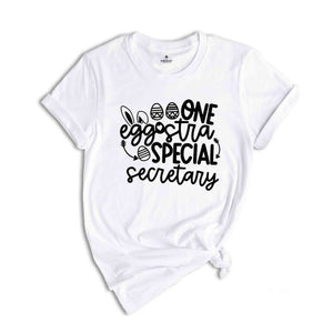 One Eggstra Special Secretary Shirt, Funny Easter Shirt,Easter Day Rabbit Tee,Easter Egg Shirt, Egg Hunt T-Shirt, Easter Vibes Shirt