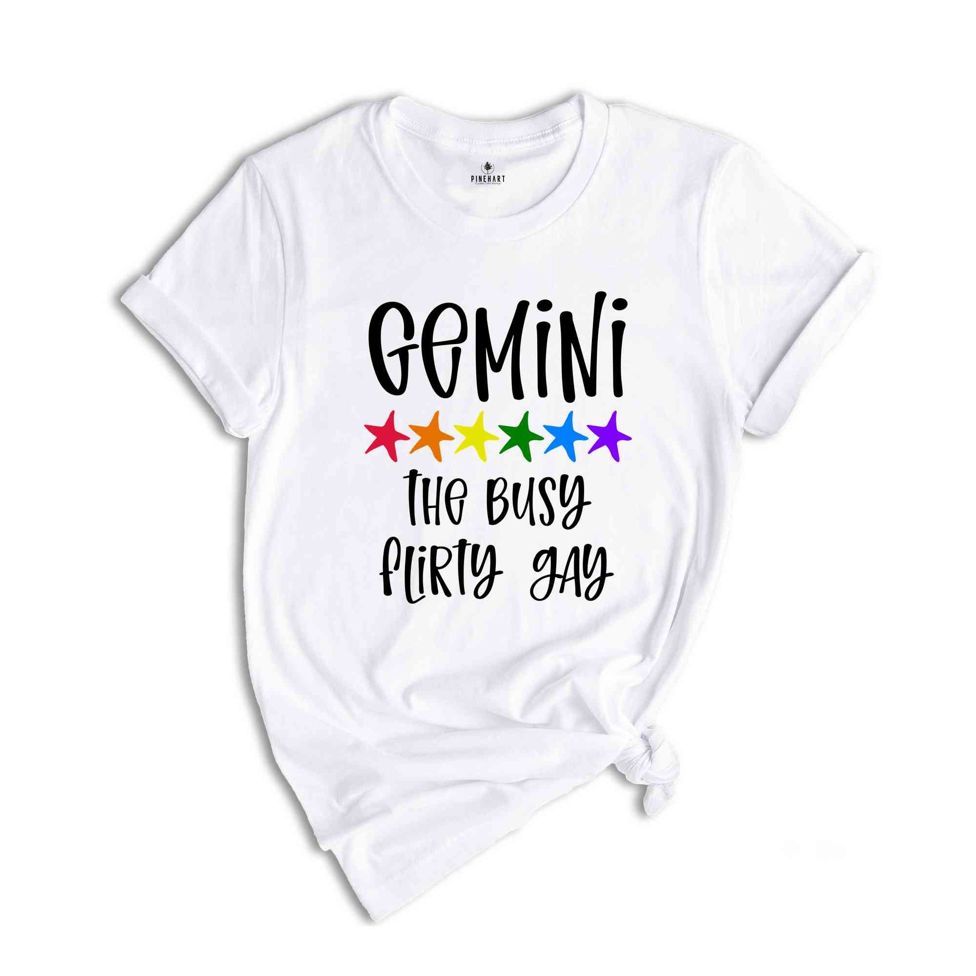 Gemini The Busy Flirty Gay Zodiac Shirt, LGBT Pride Shirt, Gemini Shirt, Gift For Gay Shirt, Gay Pride Shirt, Gay Zodiac Shirt