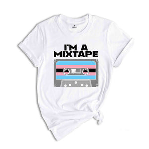 I'm A Mixtape Shirt, Trans Pride Shirt, Gay Pride Shirt, Pride Month Shirt, Queer Shirt, Pride Ally Shirt, Rainbow Shirt, Equality Shirt