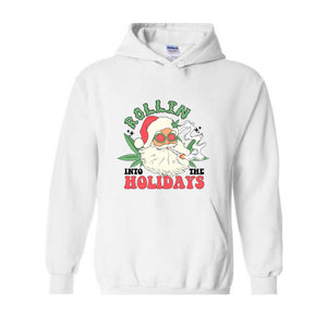 Rollin Into The Holidays Sweatshirt, Christmas Sweatshirt, Santa Claus Sweatshirt, Santa Smoking Weed Sweatshirt