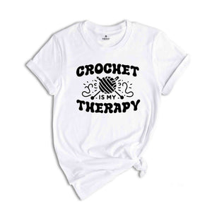 Crochet Is My Therapy Shirt, Funny Crochet Shirt, Crochet Humor Shirt, Funny Crochet Shirt, Crafting Mom Shirt, Crochet Mom Tee