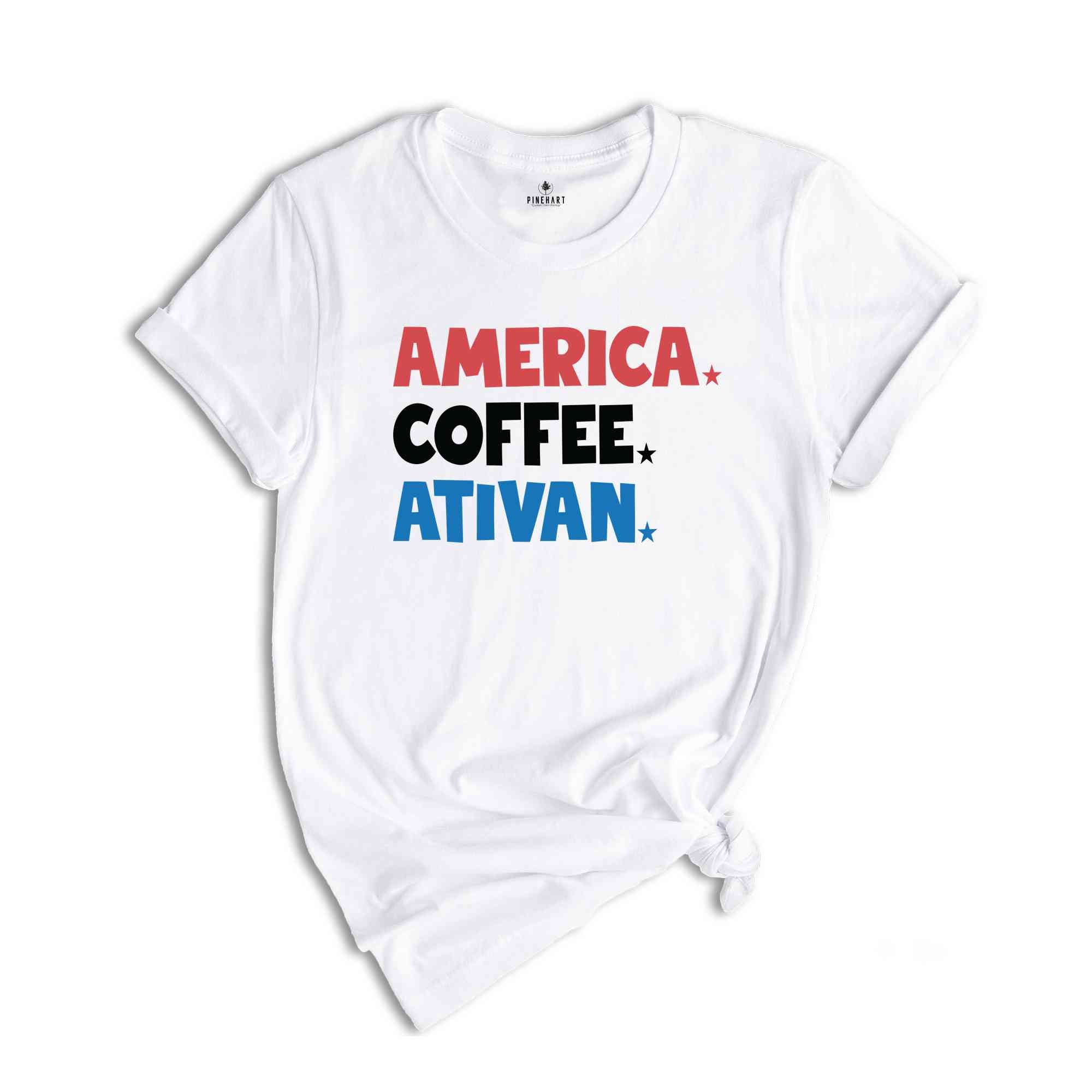 America Coffee Ativan Shirt, Funny 4th Of July Shirt, Nurse Shirt, Independence Day Shirt, Republican Shirt, 4th Of July Nurse Shirt