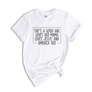 4th of July Shirt, She is Good Girl Shirt, Patriotic Shirt, American Flag Shirt, Fourth of July Shirt, American Flag, Independence Day Shirt