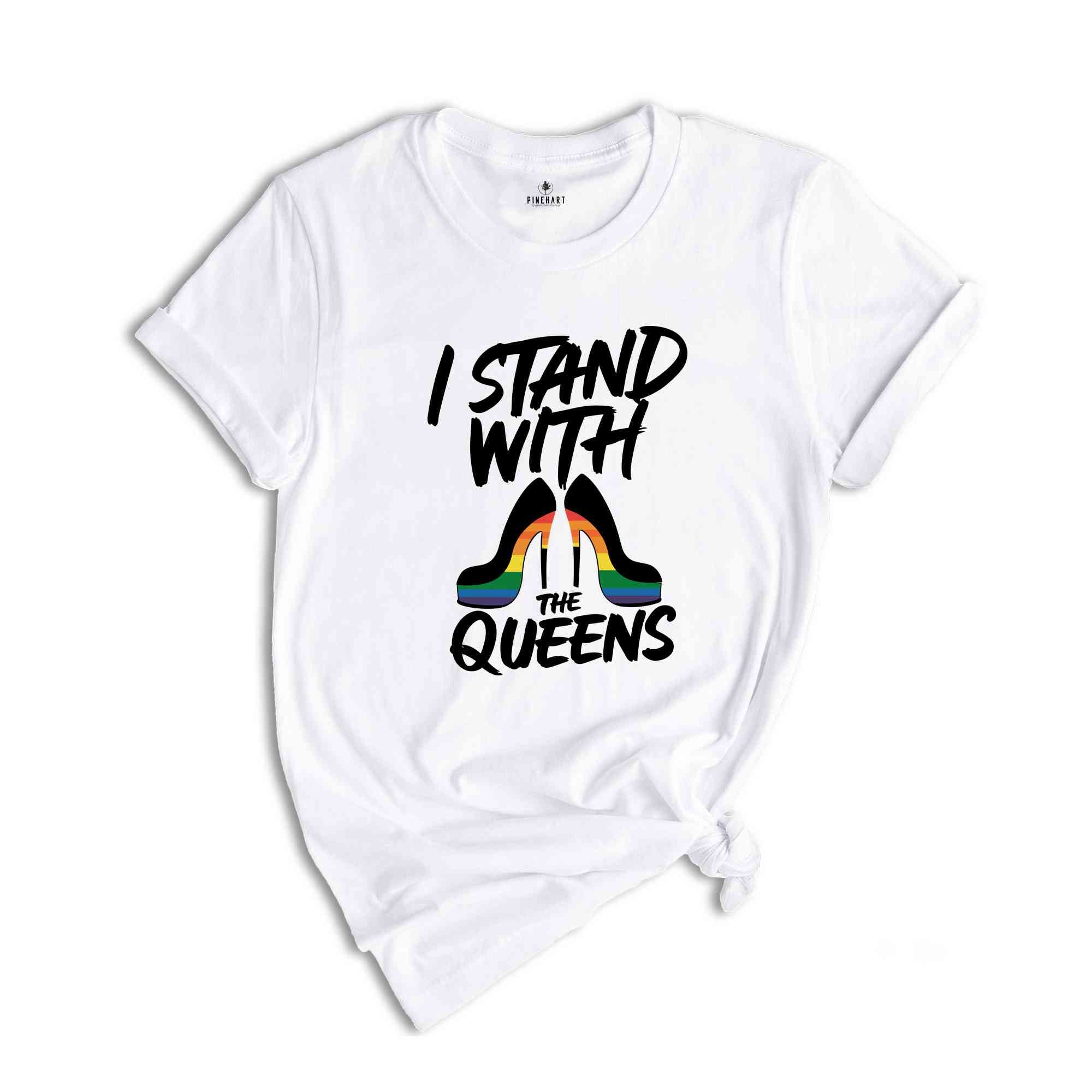 I Stand with the Queens Shirt, Drag is Not a Crime Shirt, Support Drag Queens, LGBTQ Rights Tee, Pride Month Shirt, Pride Shirt