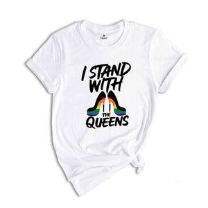 I Stand with the Queens Shirt, Drag is Not a Crime Shirt, Support Drag Queens, LGBTQ Rights Tee, Pride Month Shirt, Pride Shirt