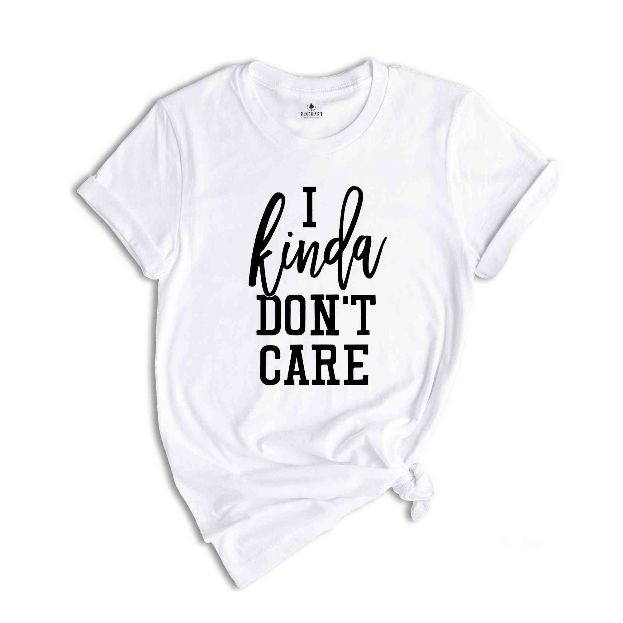 I Kinda Don't Care Shirt, Funny Women's Shirt, Funny Mom Shirt, Sarcastic Shirt, Sassy Shirt, humorous saying tee, Fun Fact I Dont Care Tee