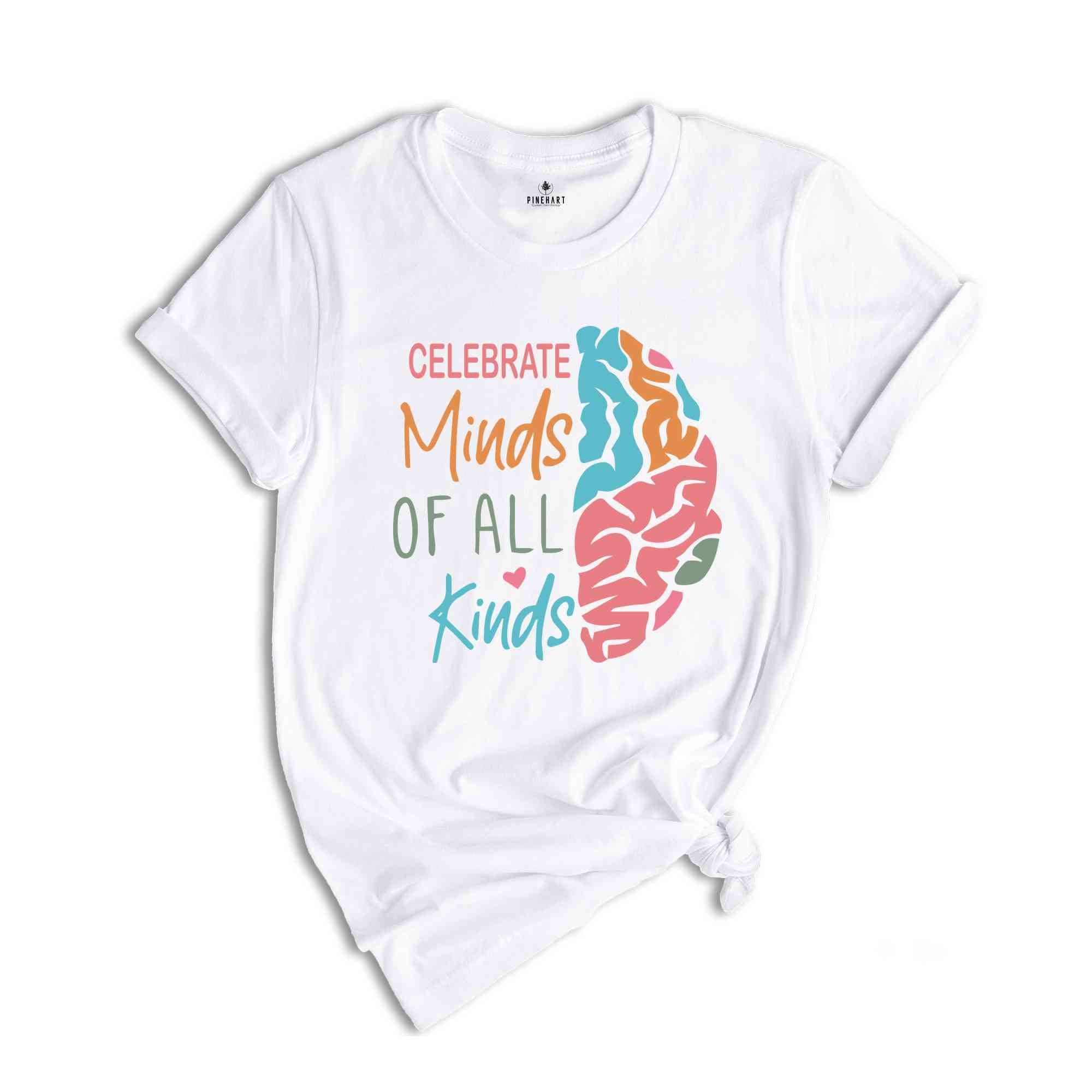 Celebrate Minds of All Kinds Shirt, Autism Awareness Shirt, Neurodiversity Shirt, Teacher Shirt, Autism Mom Shirt