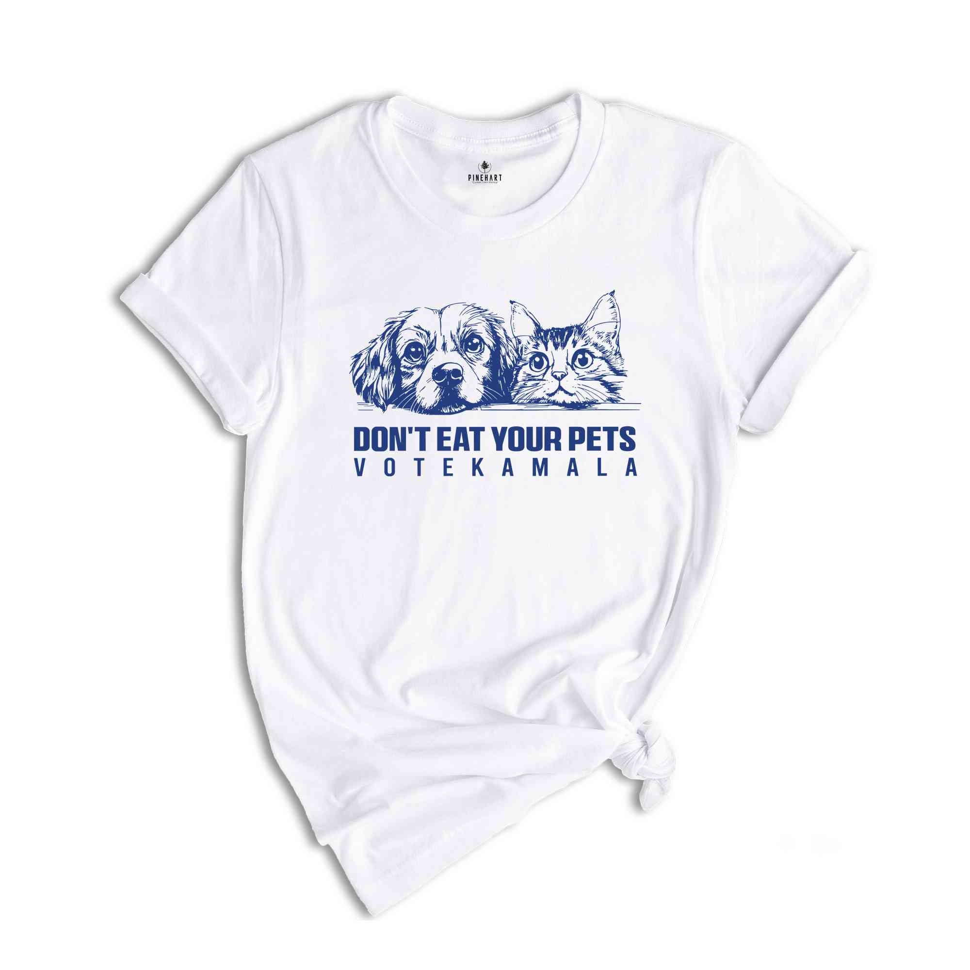 Don't Eat Your Pets Trump Shirt, Trump Eating Cats T-Shirt, Vote Kamala Tee, Kamala Harris 47, Kamala Harris Quote, Kamala 2024 Shirt