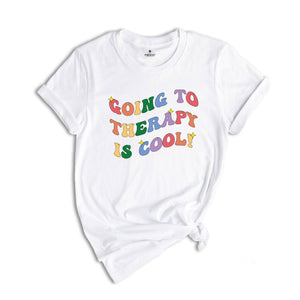 Going to Therapy is Cool Shirt, Mental Health Shirt, Therapist Shirt, Therapy Shirt, Counselor Shirt, Anxiety Shirt, Therapist Sweatshirt