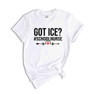 Got Ice? School Nurse Shirt, Nurse Life Shirt, Nurse Appreciation, Nurse Student Shirt, Nursing Shirt, Funny Nurse Shirt Gift