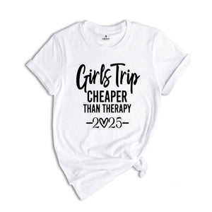 Girl Trip Cheaper Than Therapy 2025 Shirt, Girls Trip Shirt, Girls Trip 2025, Girls Weekend Shirt, Bachelorette Party, Girls Vacation