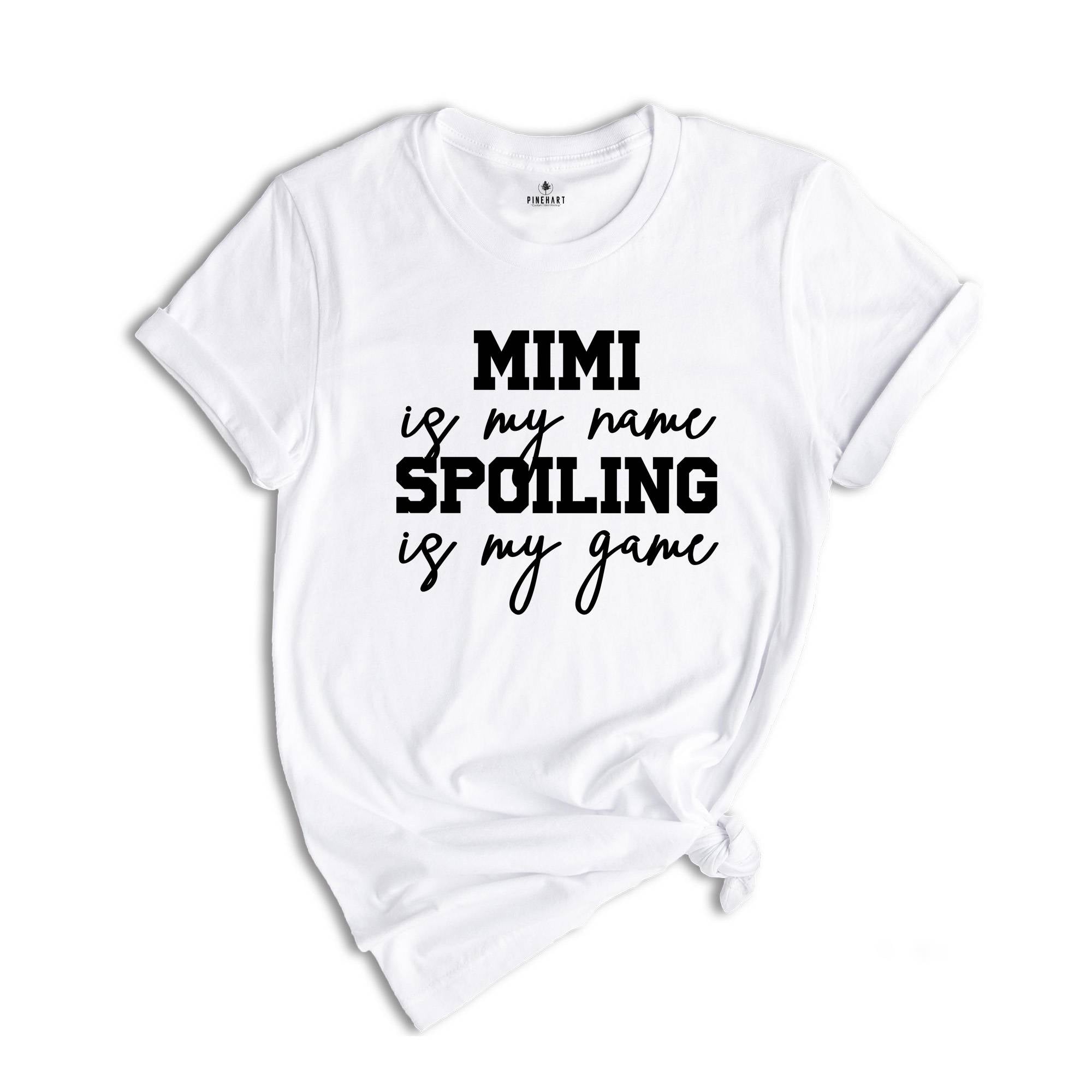 Mimi is My Name Spoiling is My Game Shirt, Mimi Shirt, Grandma Shirt, Grandma T-Shirt, Nana Shirt, Grandma Gift, Grammy Shirt