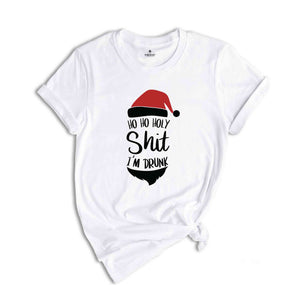 Ho Ho Holy Shit I'm Drunk Shirt, Santa Claus Shirt, Christmas Tee, Christmas Gift, Santa Shirt, Funny Santa Claus Tee