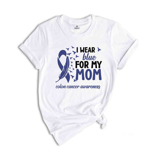 I Wear Blue For My Mom Shirt, Blue Ribbon Colon Cancer Shirt, Colon Cancer Awareness Shirt, Colon Cancer Support Tee, Colon Cancer Gift