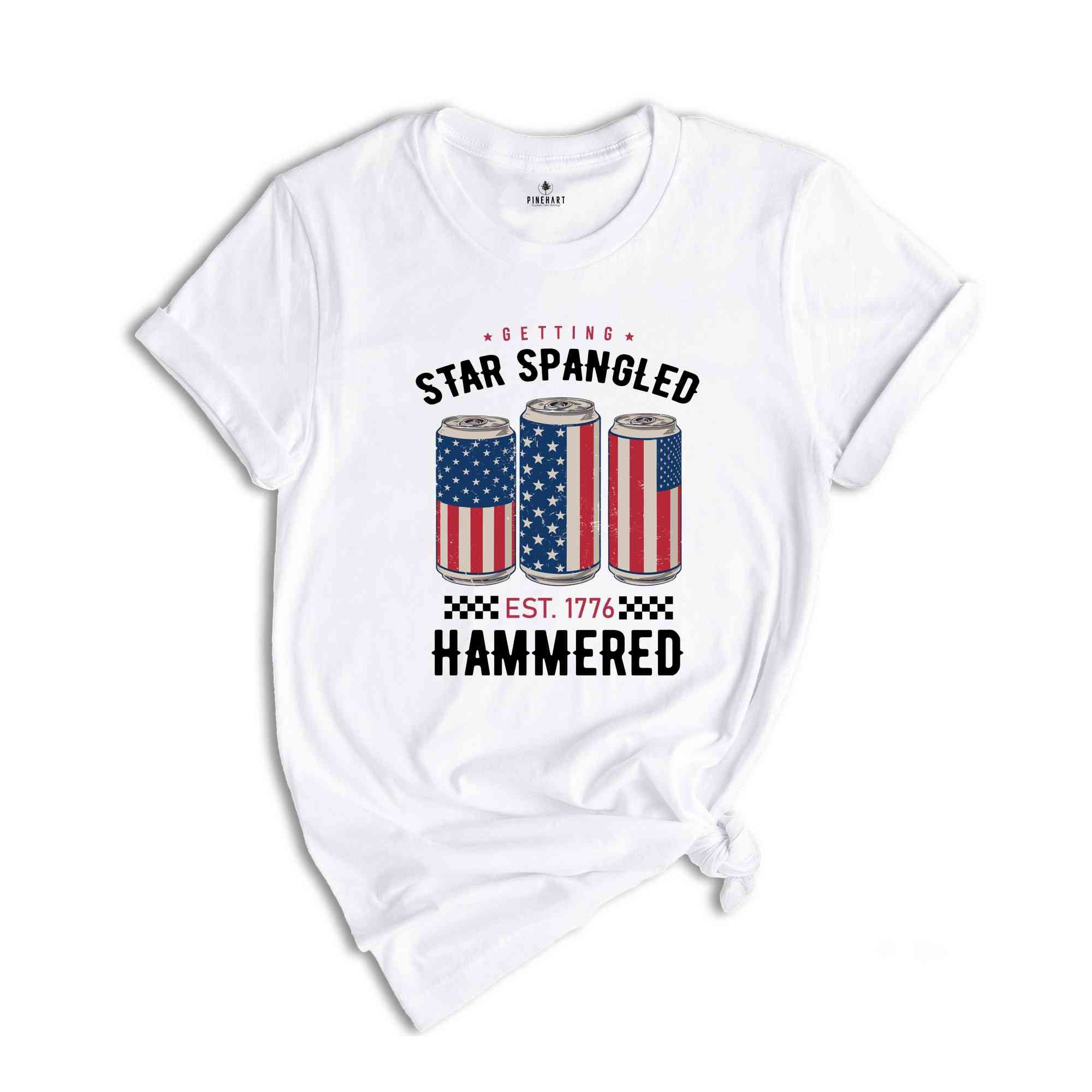 Getting Star Spangled Hammered Shirt, America Shirt, Funny America Shirt, 4th Of July Shirt, Independence Day Shirt, USA Shirt