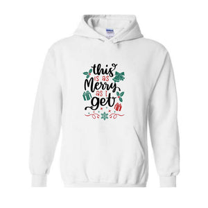 This Is As Merry As I Get Sweatshirt, Christmas Sweatshirt, Santa Claus Sweatshirt, Christmas Gifts, Merry Christmas Sweatshirt