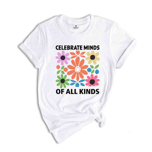 Celebrate Minds Of All Kinds Shirt, Floral Autism Shirt, Neurodivergent Shirt Inclusion Shirt, Retro Flower Shirt, Autism Shirt