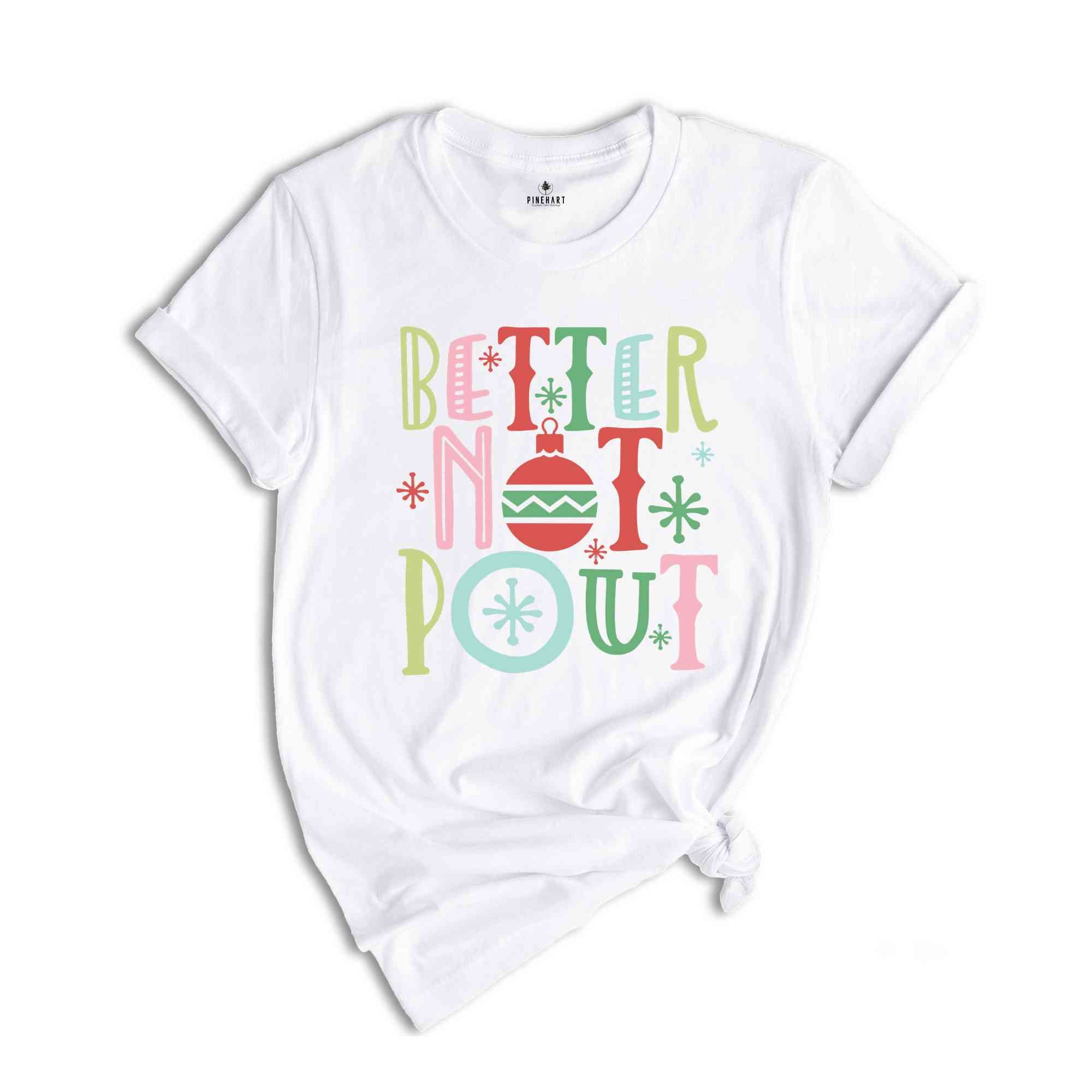 Better Not Pout, Christmas Shirt, Funny Christmas Gift, Santa Claus Shirt, Funny Xmas Shirt, Christmas Tee, Holiday Gift