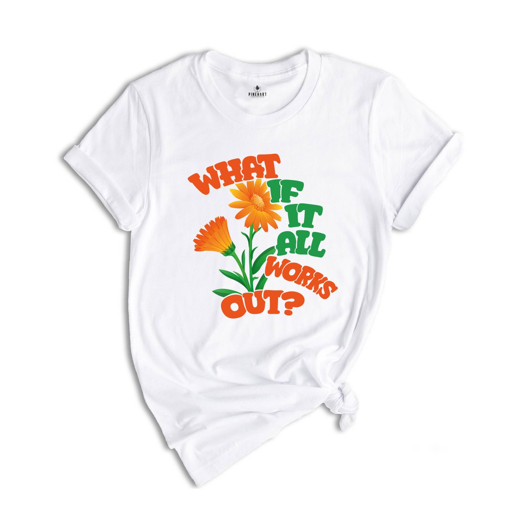 What If It All Works Out Shirt, Mental Health Awareness Shirt, Positive Shirt, Self Love, Aesthetic Shirt, Therapist Gift, Therapy Shirt