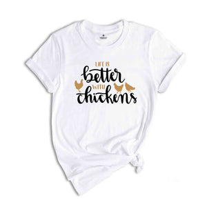 Life Is Better With Chickens Shirt, Chicken Lover Shirt, Chicken Mom Shirt, Farmer Shirt, Farmer Gift, Chicken Mom Shirt