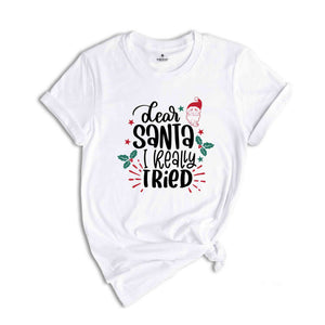 Dear Santa I Really Tried Shirt, Christmas Shirts, Christmas Gifts, Christmas Santa Claus Shirt, Christmas Family Shirt