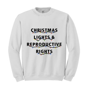 Christmas Lights & Reproductive Rights Sweatshirt, Abortion Rights Hoodie, Feminist Christmas Hoodie, Christmas Matching Shirt