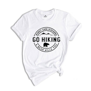 Hiking Shirt, Camping Shirt, Go Hiking Bear Kills You, Mountain Shirt, Adventure Shirt, Travel Shirt, Outdoor Shirt, nature Lover Shirt