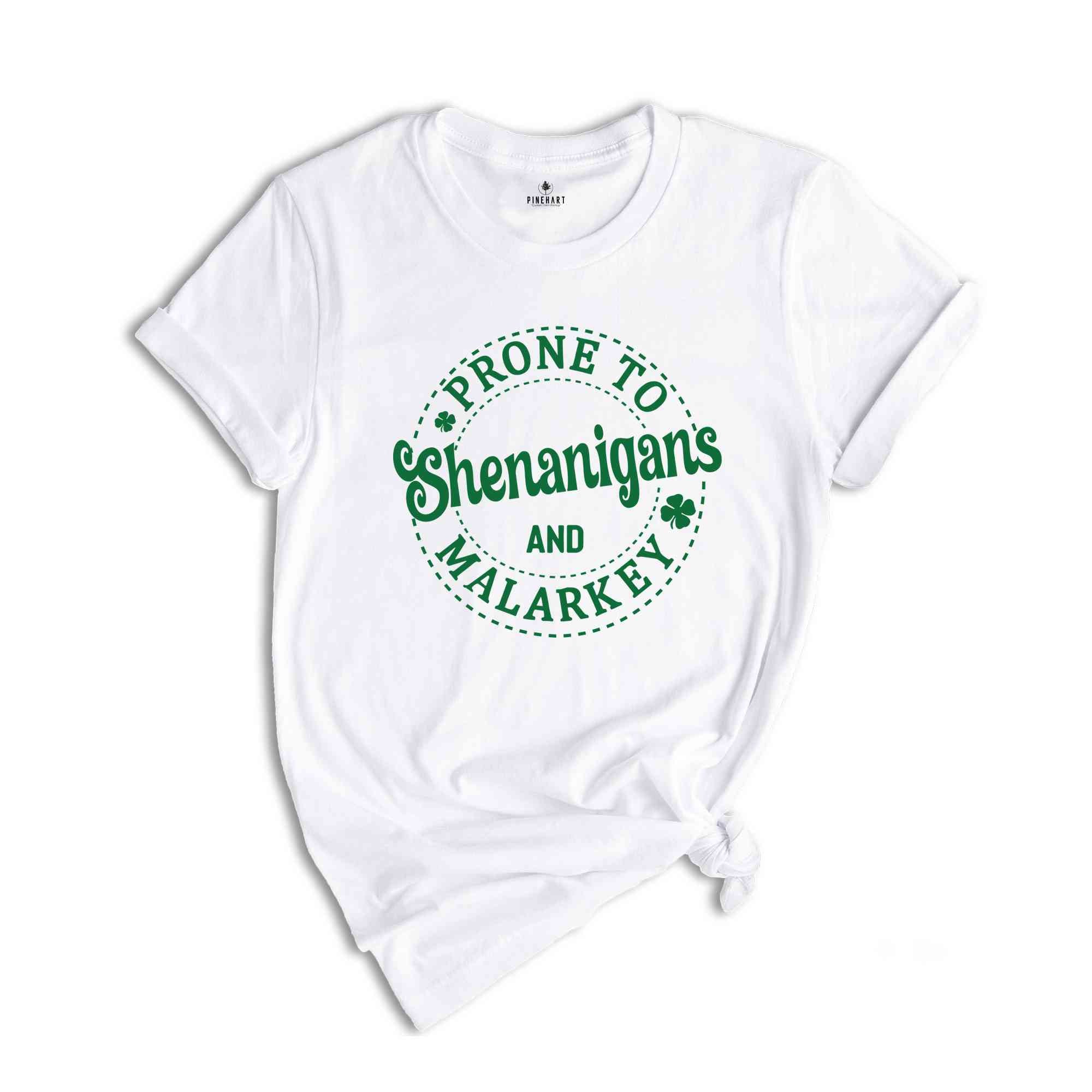 Prone To Shenanigans And Malarkey Shirt, Saint Patrick Shirt, St Patrick Day, Shamrock Shirt, Irish Shamrock Tee