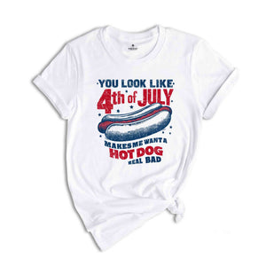 You Look Like the 4th of July Shirt, 4th of July Retro America Shirt, Independence Day Tee, Funny 4th July Shirt