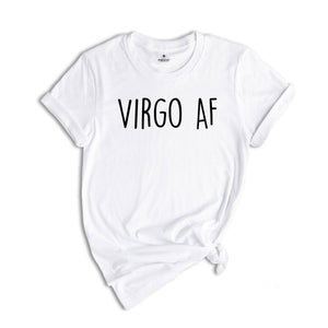 Virgo AF Shirt, Virgo Birth Sign, Zodiac Sign, Zodiac Sign Birthday Gift, Virgo Shirts for Women, Zodiac Shirts, Zodiac T-Shirts