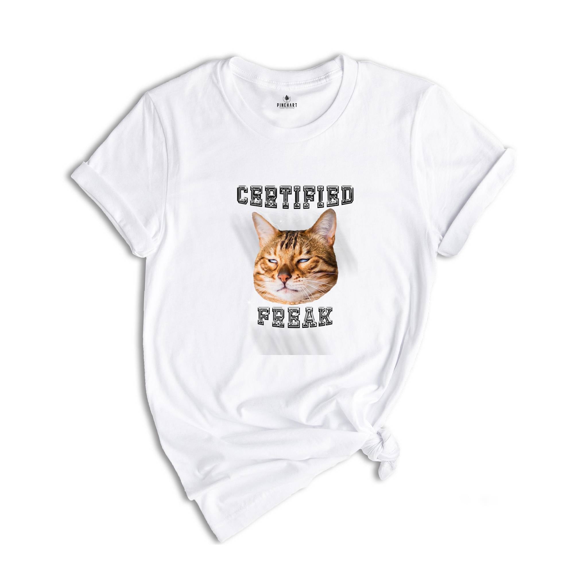 Certified Freak Cat Meme T-Shirt, Hilarious Cat Shirt, Sarcastic Cat Meme Shirt, Funny Pet Humor Shirt, Cute Kitty Meme Tee