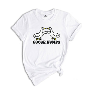 Goose Bumps Shirt, Animal Shirt, Goose Lover Shirt, Cute Goose Shirt, Funny Goose Gift, Animal Lover Shirt, Goose Shirt, Animal Gift