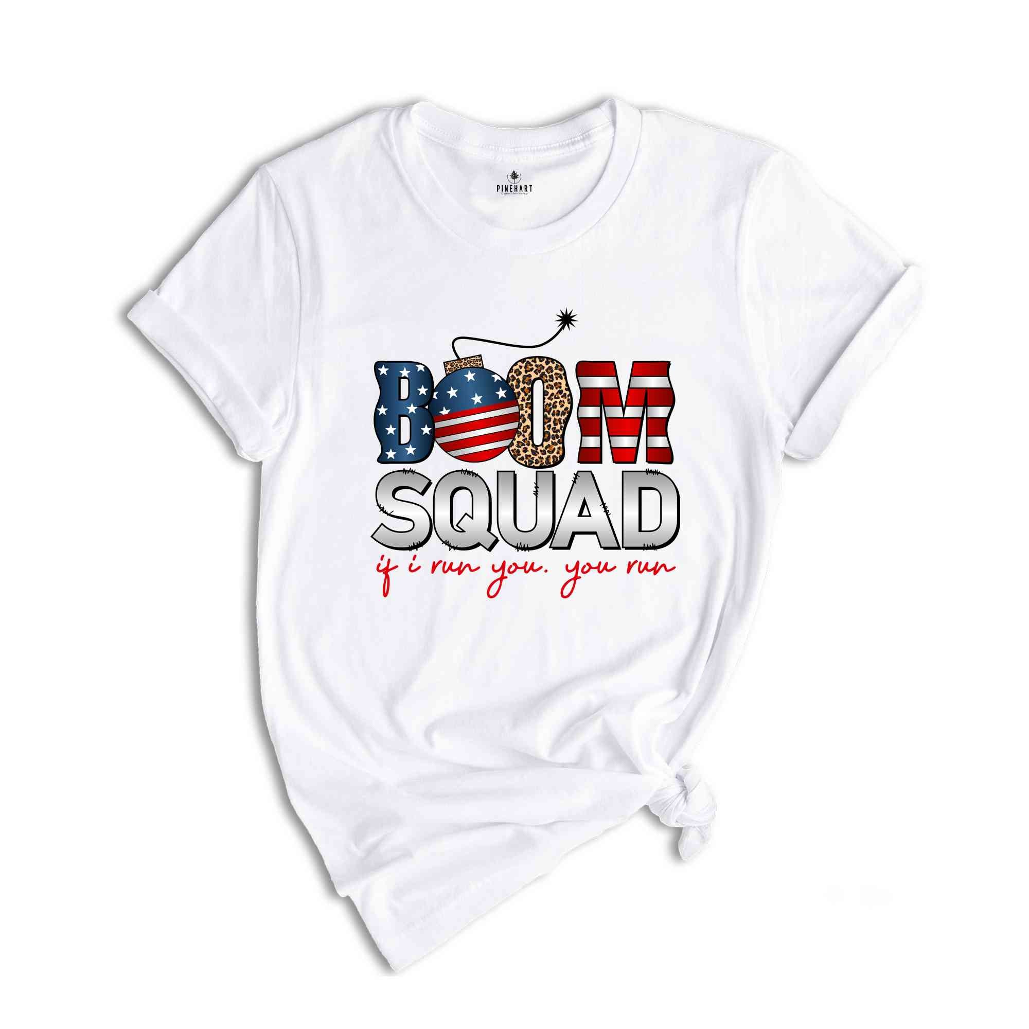 Boom Squad If I Run You You Run Shirt, Patriotic Shirt, Independence Day Shirt, 4th Of July Shirt, Retro America Shirt