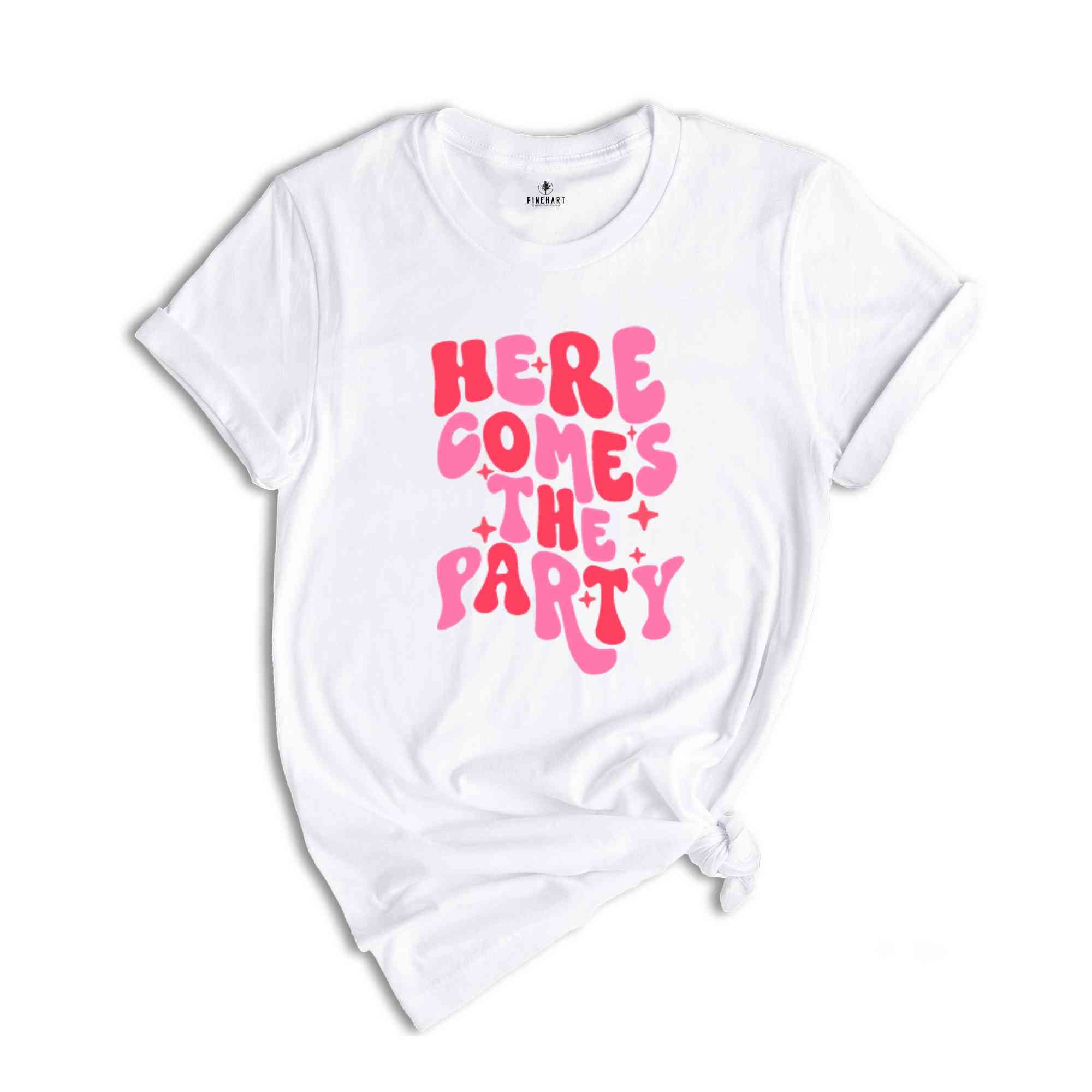 Here Comes The Bride Shirt, Here Comes The Party Shirt, Bachelorette Party Shirt, Bachelorette Shirts