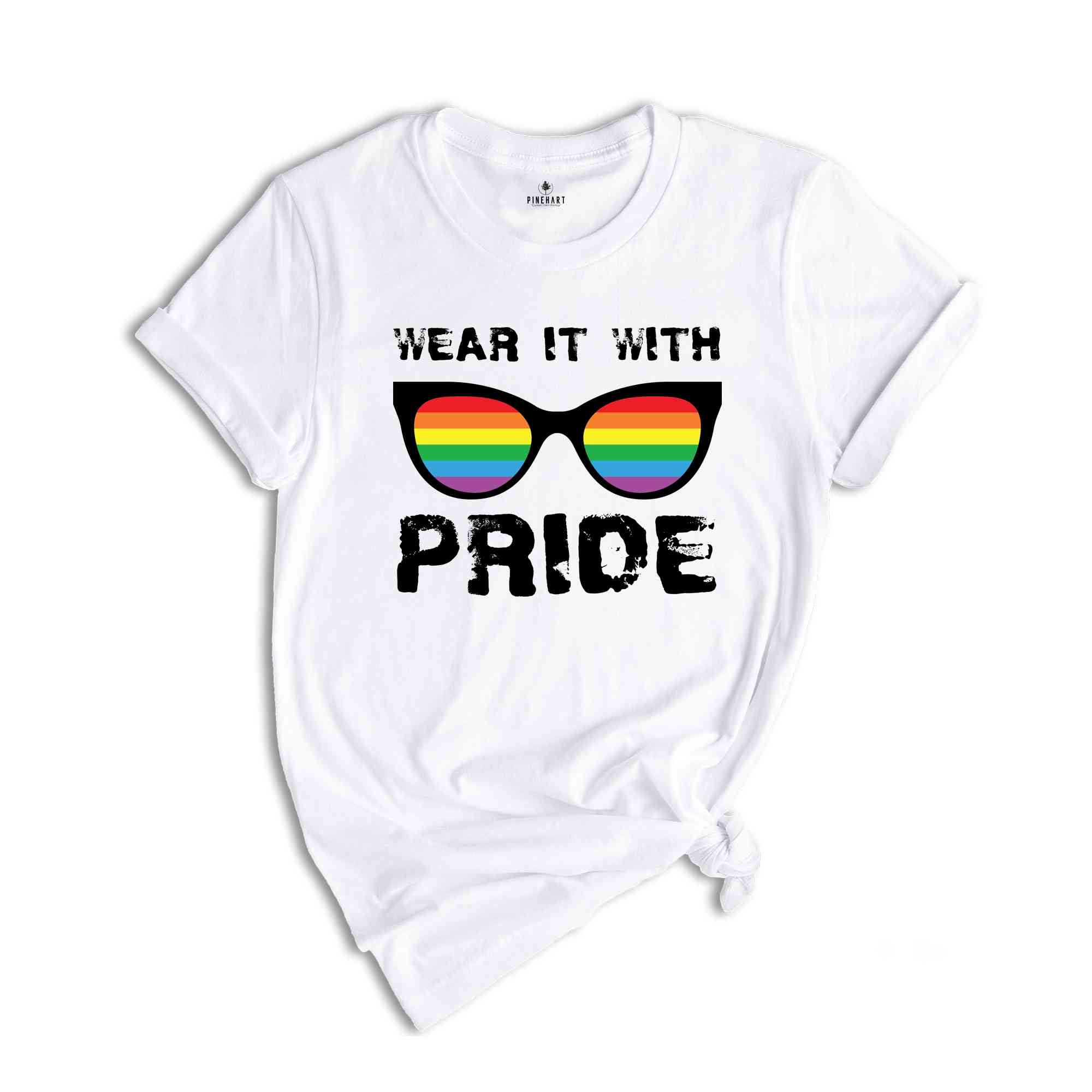 Wear It With Pride Shirt, Rainbow Pride Shirt, Queer Shirt, Pride Ally Shirt, Love Is Love, Equality Shirt, Gay Pride Shirt