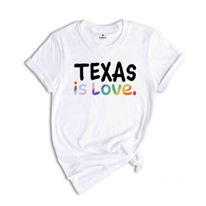 Texas Is Love Shirt, LGBTQ Shirt, Pride Month Shirt, Equal Rights Shirt, Love Is Love Shirt, Pride Shirt, Gay Shirt