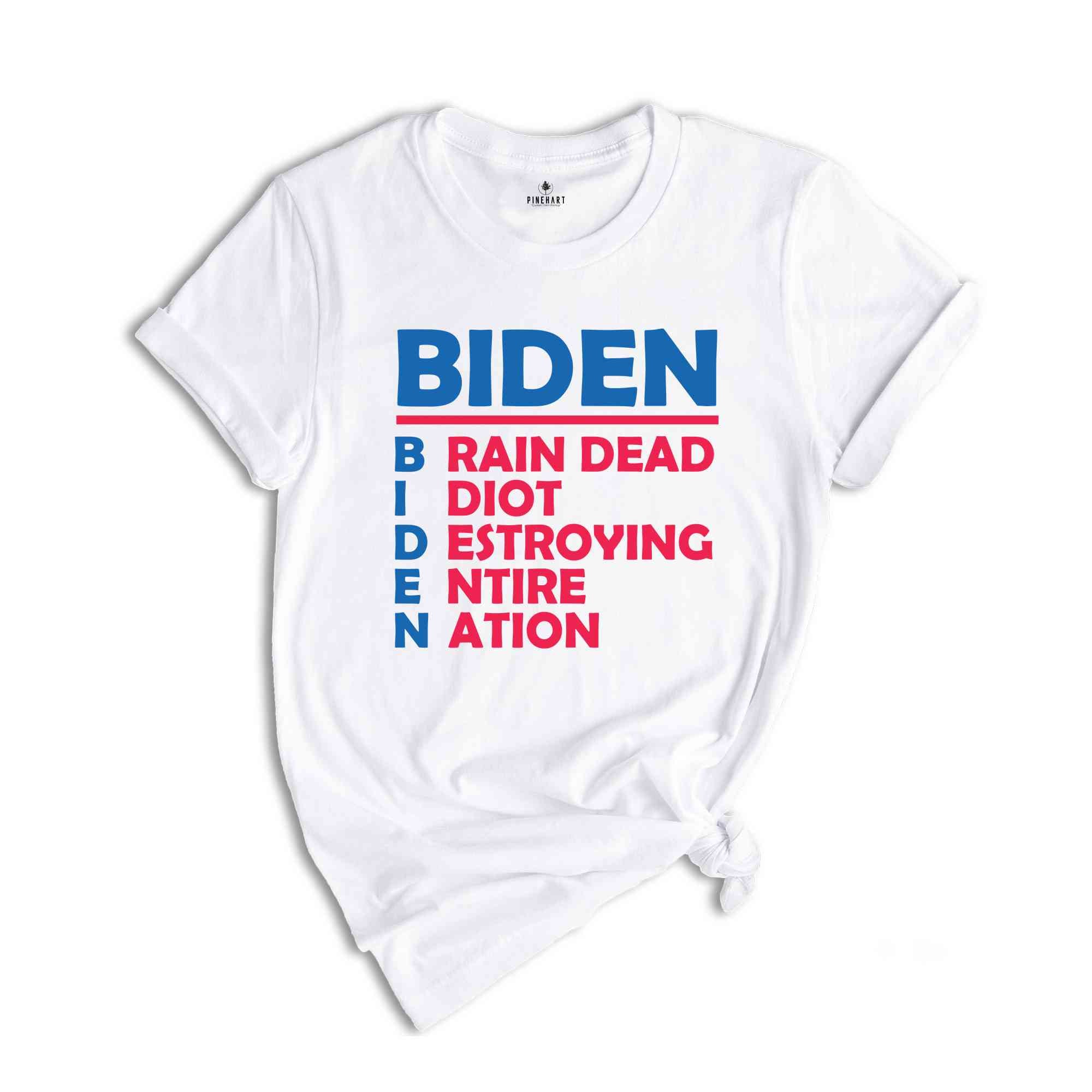 Biden Brain Dead Idiot Destroying Entire Nation Shirt, Biden Shirt, Funny Anti Biden Shirt, America Shirt, Joe Biden Funny Shirt