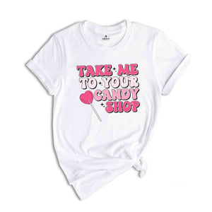 Take Me To Your Candy Shop Shirt, Retro Valentine Shirt, Retro Mama Shirt, Funny Shirt, Valentines Day Shirt