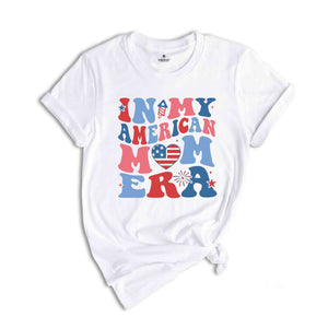 In My American Mom Era Shirt, Fourth Of July Shirt, Independence Day Shirt, July 4th Shirt, USA Shirt, Patriotic Shirt, Red White Blue Shirt