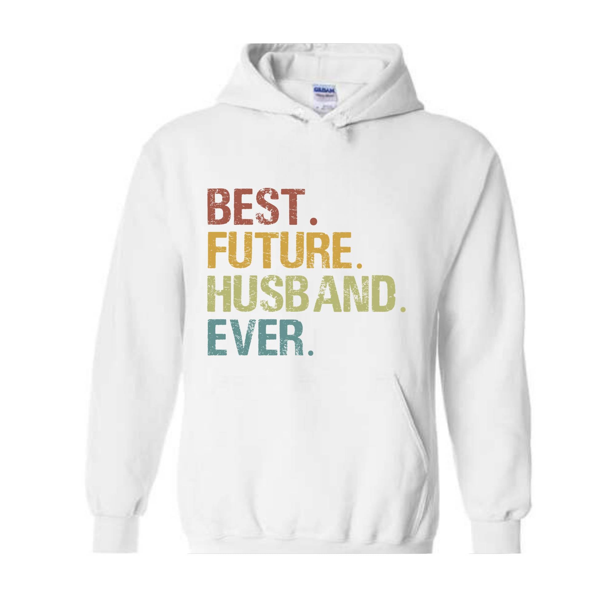 Best Future Husband Ever Hoodie, Fiance Hoodie, Fiance Gift, Engagement Gift, Gifts for Fiance, Dating Anniversary, Birthday Hoodie