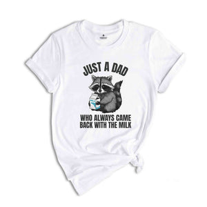 Just A Dad Who Came Back With The Milk Shirt, Father's Day Shirt, Funny Milk Shirt, Vintage Animal Shirt, Raccoon Shirt