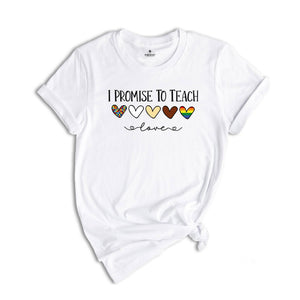 I Promise To Teach Love, Teacher Shirt, Gift For Teacher, Teacher Diversity T-Shirt, Special Education Teacher, Para Shirt