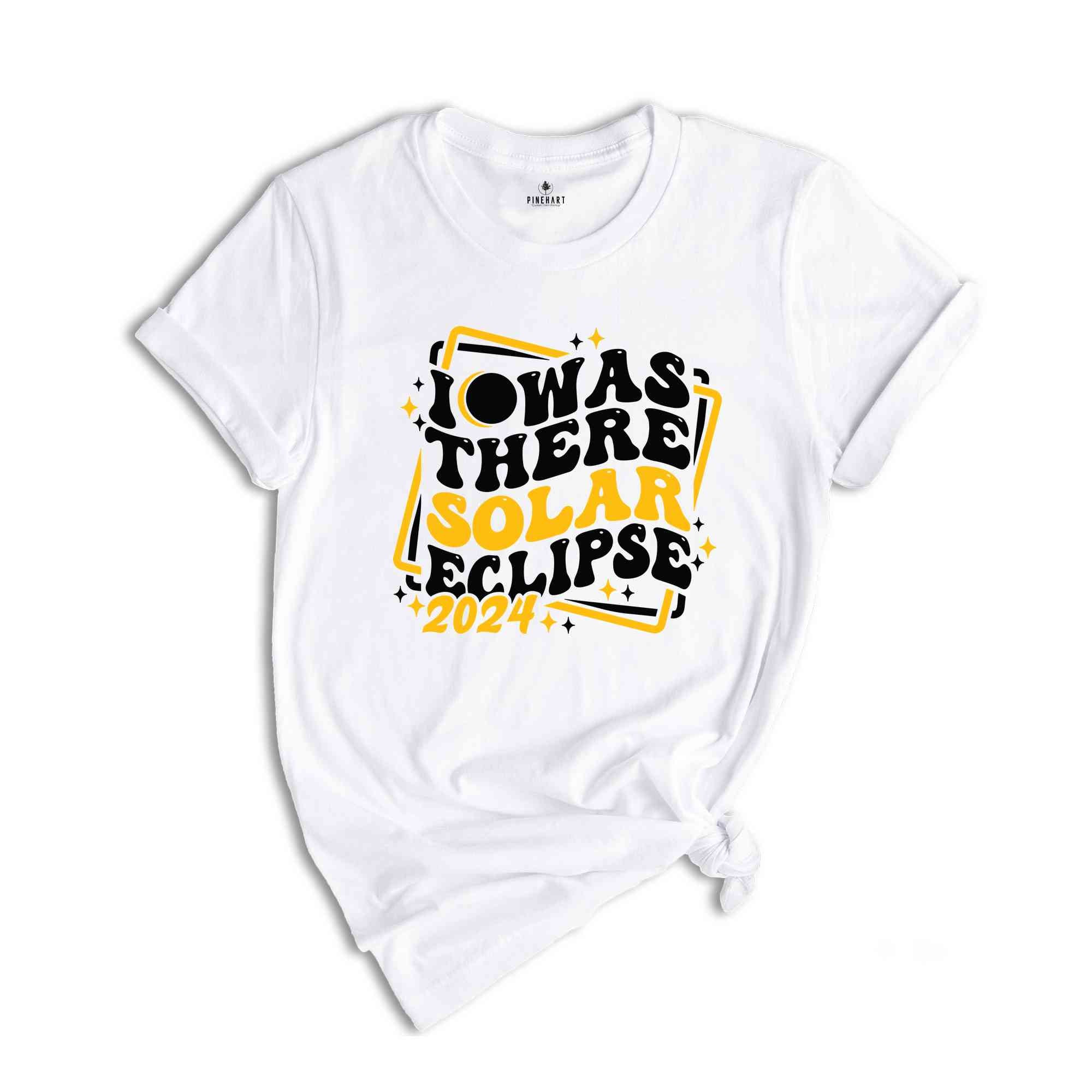 I Was There Solar Eclipse 2024 T-Shirt, April 8 2024 Solar Eclipse, Total Solar Eclipse Apparel, Solar Eclipse Shirt