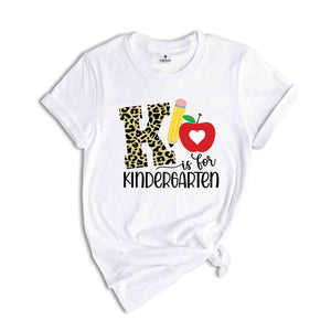 K Is For Kindergarten T-Shirt, Hello Kindergarten Shirt, Kindergarten Shirt, First Day of School Shirt, Back To School Gifts