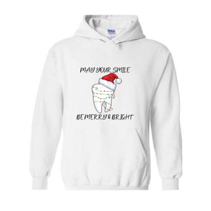 May Your Smile Be Merry & Bright Sweatshirt, Dentist Christmas Shirt, Christmas Gift For Dentist, Funny Christmas Tooth Shirt