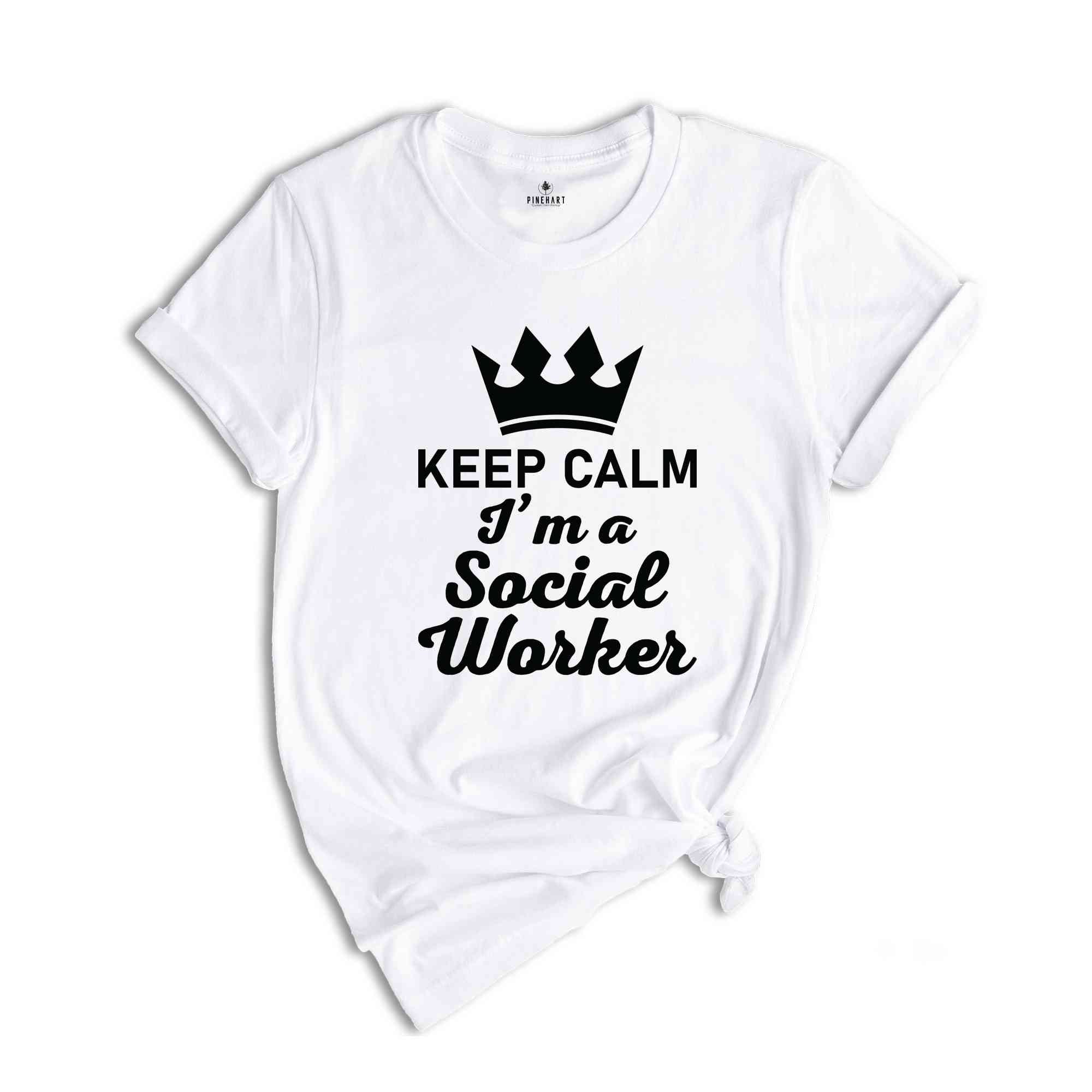 Keep Calm I'm A Social Worker Shirt, Social Worker Shirt, Social Worker Appreciation Shirt, Social Worker Graduation Shirt, Counselor Shirt