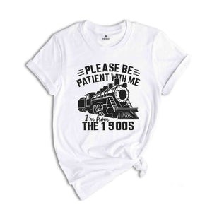 80s & 90s Kids Tee, Please Be Patient With Me, I'm from the 1900s Shirt, 80s 90s Kid Shirt, Vintage 90S Shirt