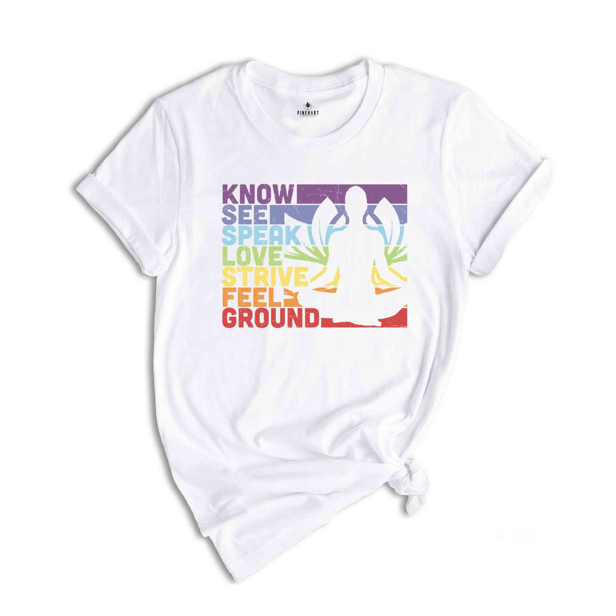 Know See Speak Love Strive Feel Ground Shirt, Just Breathe Shirt, Namaste T-Shirt, Yogi Shirt, Vintage Design Shirt, Mediation Shirt