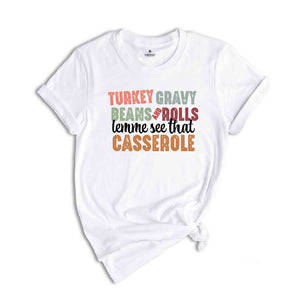 Turkey Gravy Beans And Rolls Let Me See That Casserole Shirt, Thanksgiving Shirt, Turkey Day Shirt, Thankful Shirt, Fall Shirt